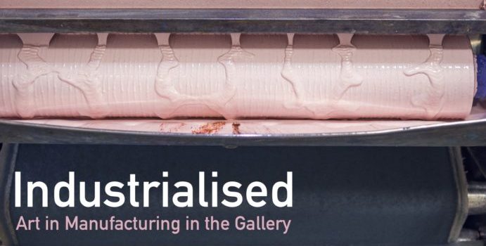 Open Call. Industrialised; Art in Manufacturing in the Gallery