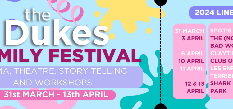 The Dukes announce a new Family Festival full of theatre, cinema, workshops and more!